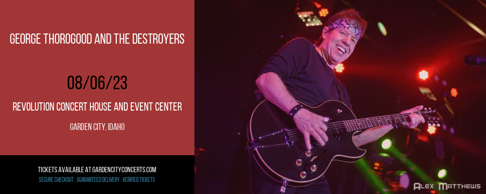 George Thorogood and The Destroyers at Revolution Concert House tickets George Thorogood and The Destroyers at Revolution Concert House